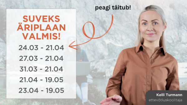 PRAKTILINE ETTEVÕTLUSKOOLITUS: ÄRIPLAANI, TURUNDUSPLAANI KOOSTAMINE, RAAMATUPIDAMINE (veebis koolitajaga)